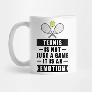 Tennis Is Not Just A Game, It Is An Emotion Mug